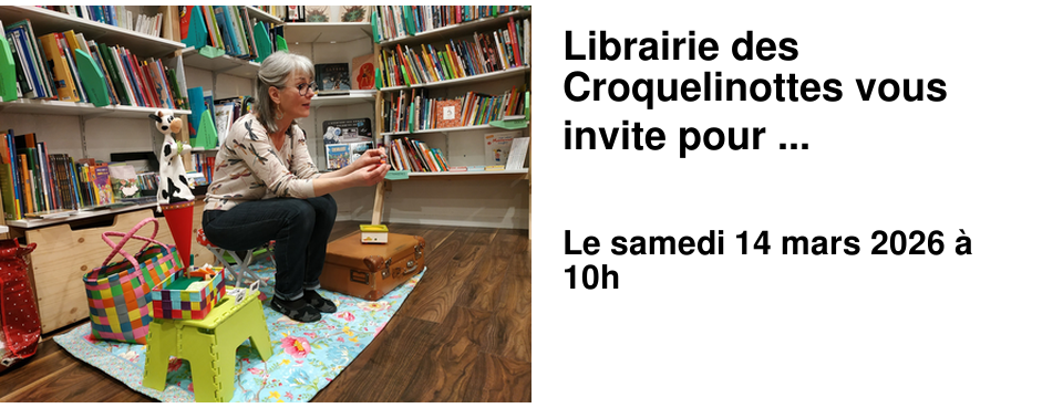 Librairie des Croquelinottes vous invite pour ...