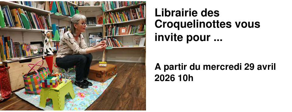 Librairie des Croquelinottes vous invite pour ...