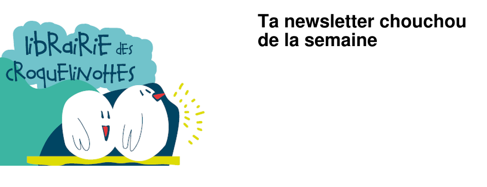 Ta newsletter chouchou de la semaine