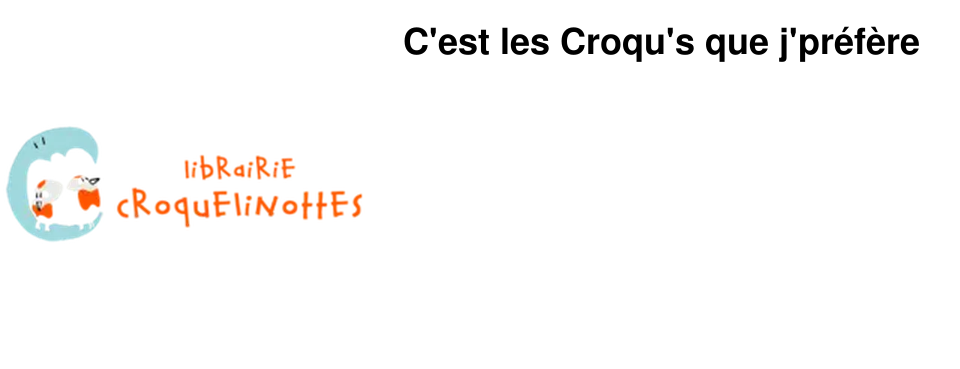 C'est les Croqu's que j'pr�f�re