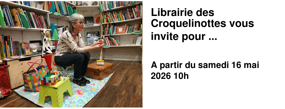Librairie des Croquelinottes vous invite pour ...